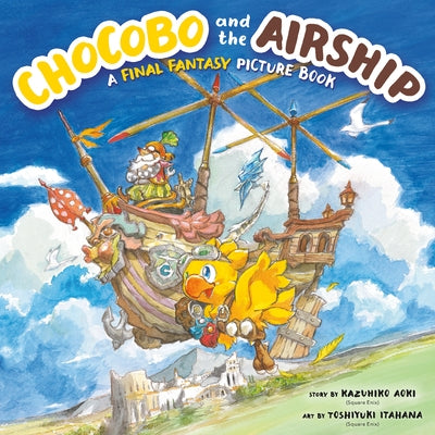 Chocobo and the Airship: A Final Fantasy Picture Book by Aoki, Kazuhiko