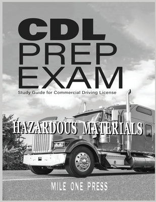 CDL Prep Exam: HAZARDOUS MATERIALS Endorsement by Frazier, Marquise L.