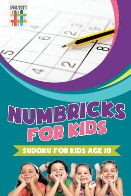 Numbricks for Kids Sudoku for Kids Age 10 by Senor Sudoku
