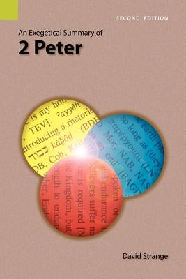 An Exegetical Summary of 2nd Peter, 2nd Edition by Strange, David