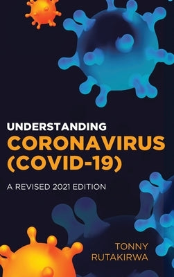 Understanding Coronavirus (COVID-19) by Rutakirwa, Tonny