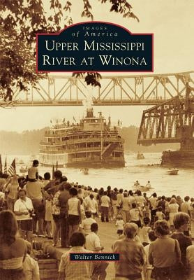 Upper Mississippi River at Winona by Bennick, Walter