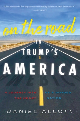 On the Road in Trump's America: A Journey Into the Heart of a Divided Nation by Allott, Daniel