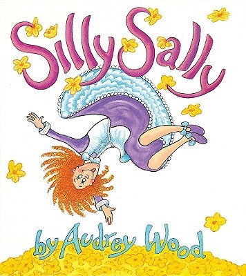 Silly Sally: Lap-Sized Board Book by Wood, Audrey