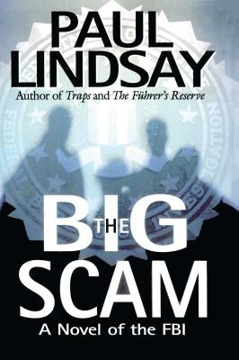 The Big Scam: A Novel of the FBI by Lindsay, Paul