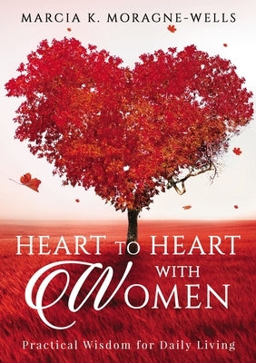 Heart to Heart with Women by Moragne-Wells, Marcia K.