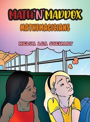 Math'n'Maddox: Mathemagicians by Stewart, Melva Lea