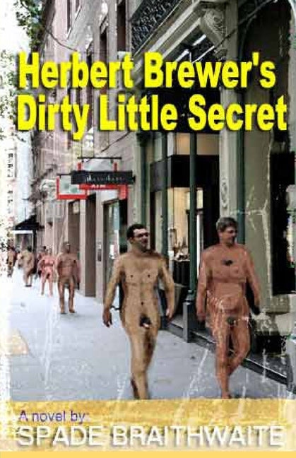Herbert Brewer's Dirty Little Secret by Braithwaite, Spade