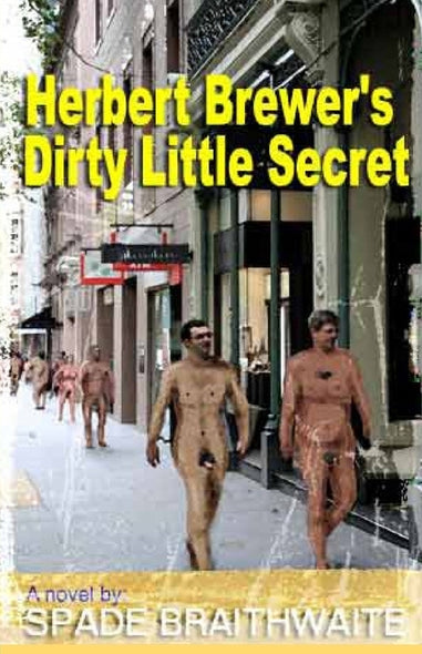 Herbert Brewer's Dirty Little Secret by Braithwaite, Spade