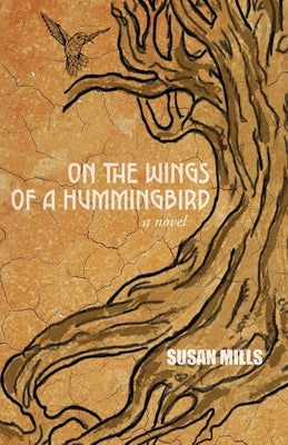 On the Wings of a Hummingbird by Mills, Susan