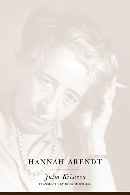 Hannah Arendt by Kristeva, Julia