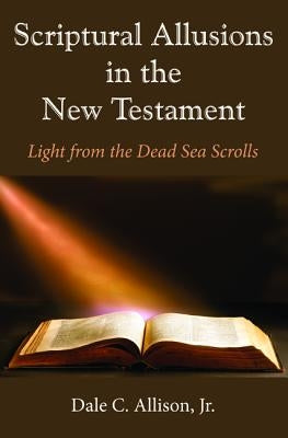 Scriptural Allusions in the New Testament by Allison, Dale C., Jr.
