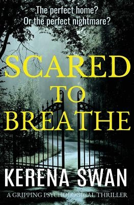 Scared to Breathe: a gripping psychological thriller by Swan, Kerena