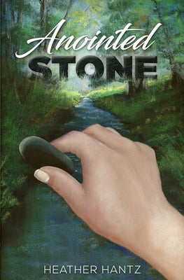 Anointed Stone by Hantz, Heather Christine