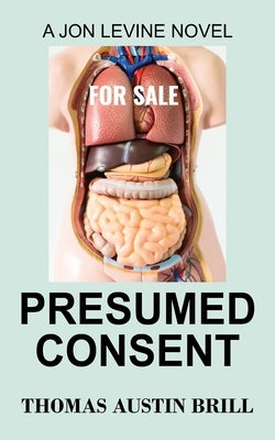 Presumed Consent: A Jon Levine Novel by Brill, Thomas Austin