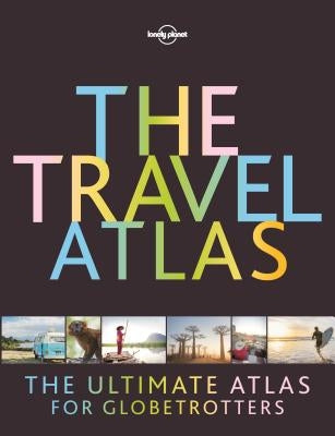 The Travel Atlas by Lonely Planet