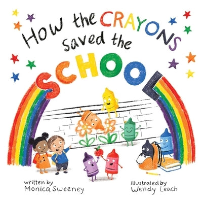 How the Crayons Saved the School, 4 by Sweeney, Monica