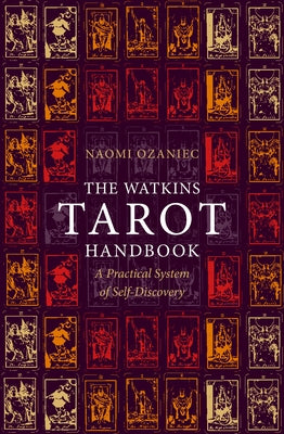The Watkins Tarot Handbook: A Practical System of Self-Discovery by Ozaniec, Naomi