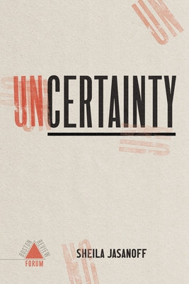 Uncertainty by Jasanoff, Sheila