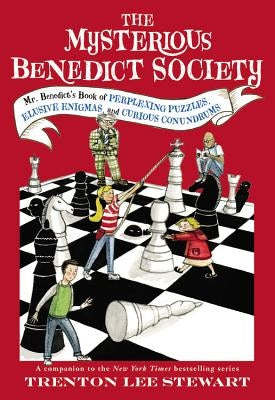 The Mysterious Benedict Society: Mr. Benedict's Book of Perplexing Puzzles, Elusive Enigmas, and Curious Conundrums by Stewart, Trenton Lee