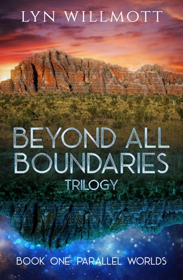 Beyond All Boundaries Trilogy Book 1: Parallel Worlds by Willmott, Lyn