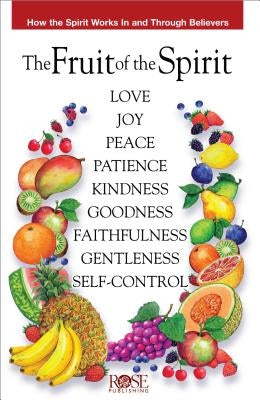 Fruit of the Spirit Pamphlet: How the Spirit Works in and Through Believers by Publishing, Rose