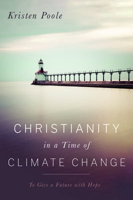 Christianity in a Time of Climate Change by Poole, Kristen