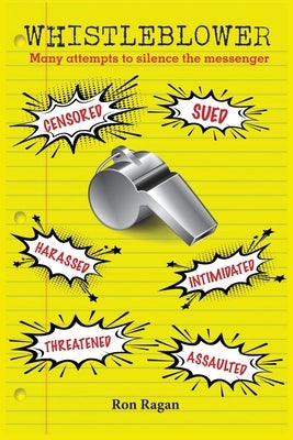 Whistleblower: Censored, Sued, Harassed, Intimidated, Threatened, Assaulted by Ragan, Ron