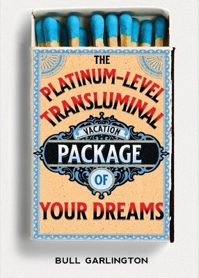 The Platinum-Level Transluminal Vacation Package of Your Dreams by Garlington, Bull
