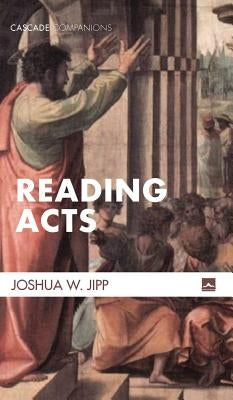 Reading Acts by Jipp, Joshua W.