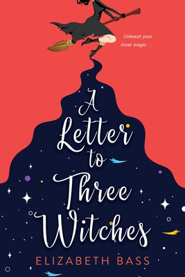 A Letter to Three Witches by Bass, Elizabeth