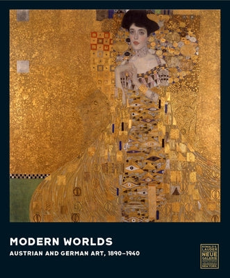 Modern Worlds: Austrian and German Art, 1890-1940 by Peters, Olaf