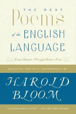 The Best Poems of the English Language: From Chaucer Through Robert Frost by Bloom, Harold