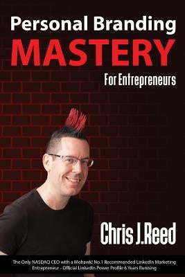 Personal Branding Mastery for Entrepreneurs by Reed, Chris J.