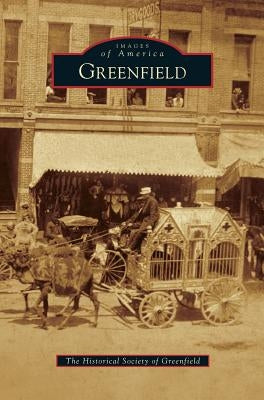 Greenfield by The Historical Society of Greenfield