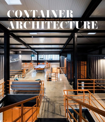 Container Architecture: Modular, Pre Fab, Affordable, Movable and Sustainable Living by Bach, David Andreu