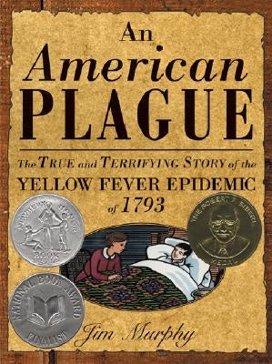 American Plague: The True and Terrifying Story of the Yellow Fever Epidemic of 1793 by Murphy, Jim