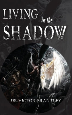 Living in the Shadow by Brantley, Victor