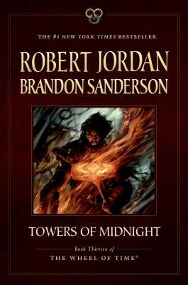 Towers of Midnight: Book Thirteen of the Wheel of Time by Jordan, Robert