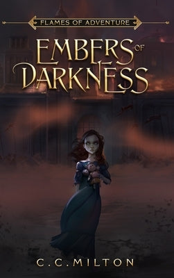 Flames of Adventure Embers of Darkness by Milton, C.