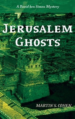 Jerusalem Ghosts by Cohen, Martin S.