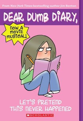Let's Pretend This Never Happened (Dear Dumb Diary #1) by Benton, Jim