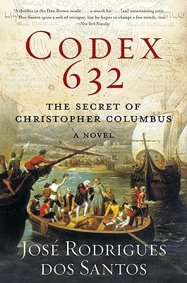 Codex 632: The Secret of Christopher Columbus: A Novel by Rodrigues Dos Santos, José