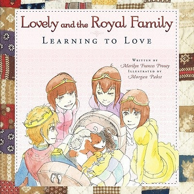 Lovely and the Royal Family: Learning to Love by Prouty, Marilyn Frances