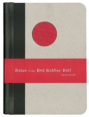 Rules of the Red Rubber Ball: Find and Sustain Your Life's Work by Carroll, Kevin