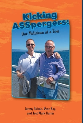 Kicking ASSpergers: One Meltdown at a Time by Tolmie, Jeremy
