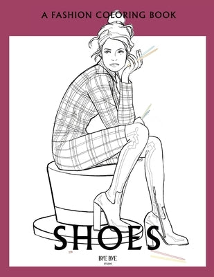 Shoes: A coloring book for Adults and Teenagers by Studio, Bye Bye
