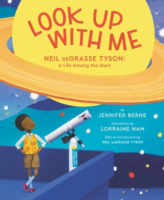 Look Up with Me: Neil Degrasse Tyson: A Life Among the Stars by Berne, Jennifer