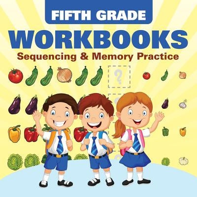 Fifth Grade Workbooks: Sequencing & Memory Practice by Baby Professor