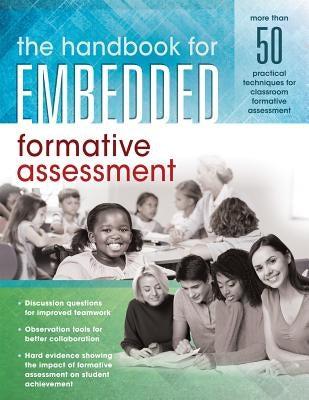 The Handbook for Embedded Formative Assessment: (a Practical Guide to Formative Assessment in the Classroom) by Solution Tree